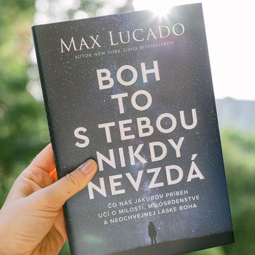 Boh to s tebou nikdy nevzdá – Max Lucado