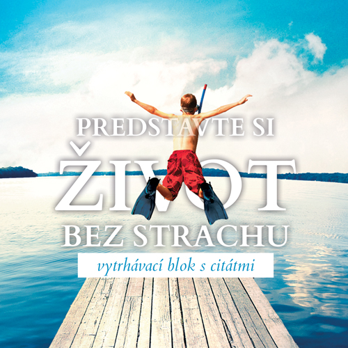 Predstavte si život bez strachu