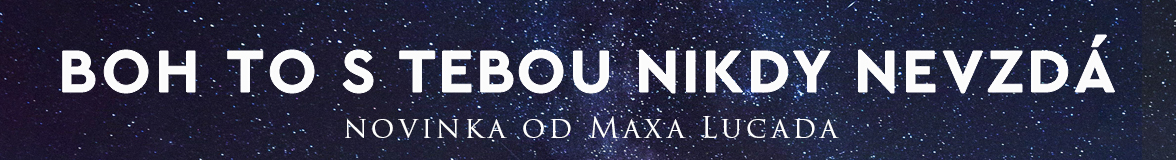 Boh to s tebou nikdy nevzdá – Max Lucado